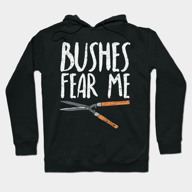 Bushes Fear Me Hoodie by maxdax